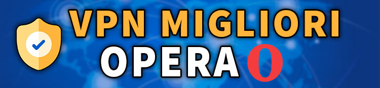 migliori vpn per usare Opera