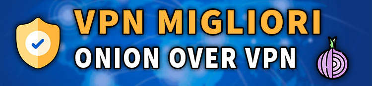 migliori vpn con onion over VPN