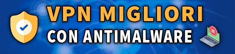 migliori vpn con antimalware integrato