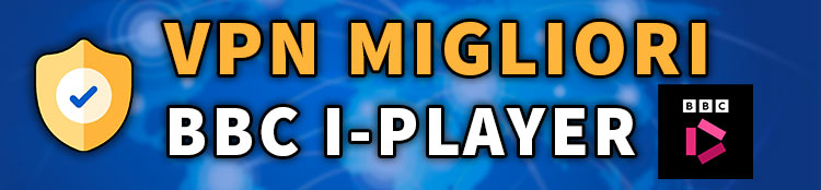 migliori vpn per vedere BBC iPlayer