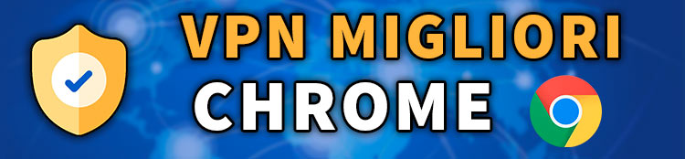 vpn migliori per google chrome