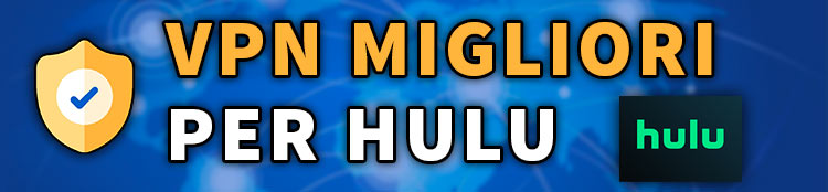 migliori vpn per vedere hulu