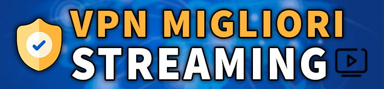 vpn migliori per lo streaming