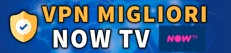 migliori vpn per vedere Now TV