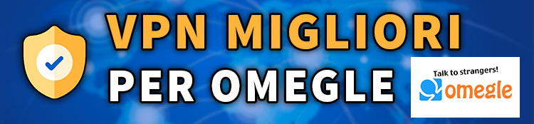 migliori vpn per usare Omegle
