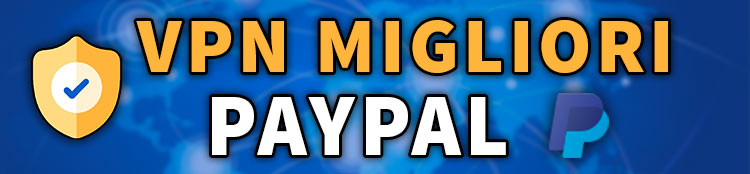 migliori vpn per usare Paypal