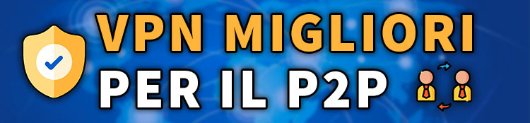 migliori vpn il peer to peer p2p