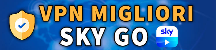vpn migliori per Sky GO