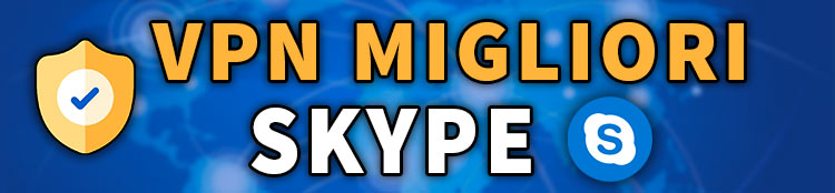 migliori vpn per usare Skype