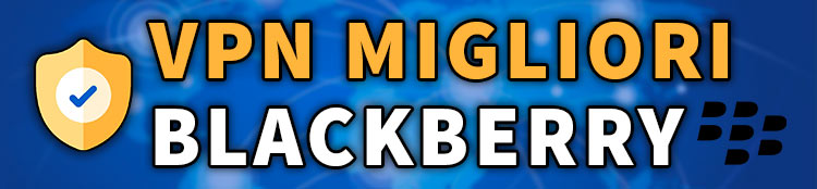 migliori vpn per il tuo blackberry