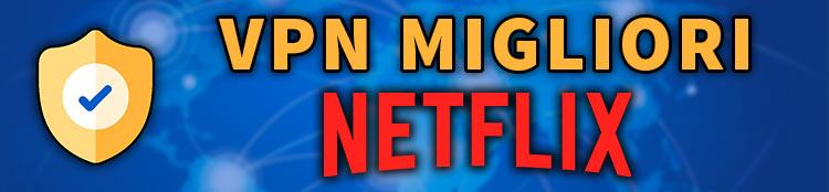 vpn migliori per Netflix