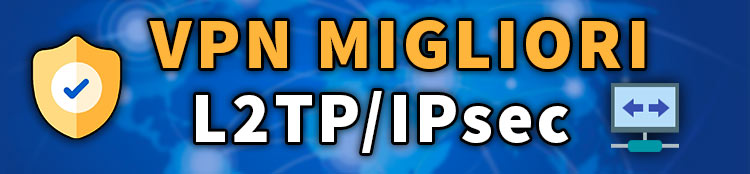 migliori vpn che supportano L2TP/IPsec