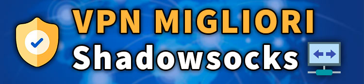 migliori vpn che supportano Shadowsocks