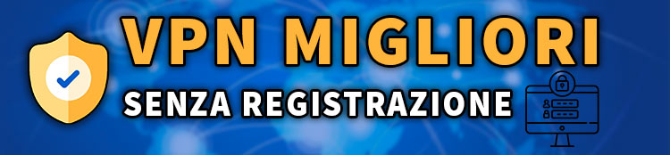 migliori vpn senza registrazione