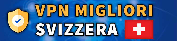 migliori vpn per la svizzera