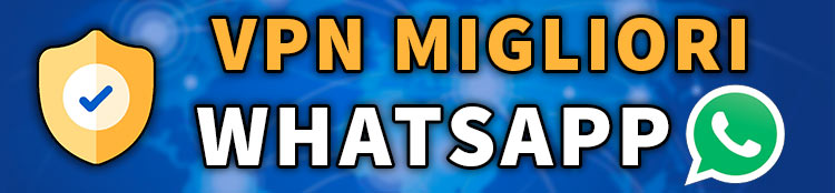 vpn migliori per whatsapp